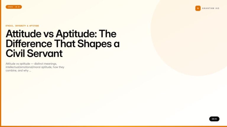 Attitude vs Aptitude: The Difference That Shapes a Civil Servant (UPSC Ethics — GS IV) — UPSC featured image