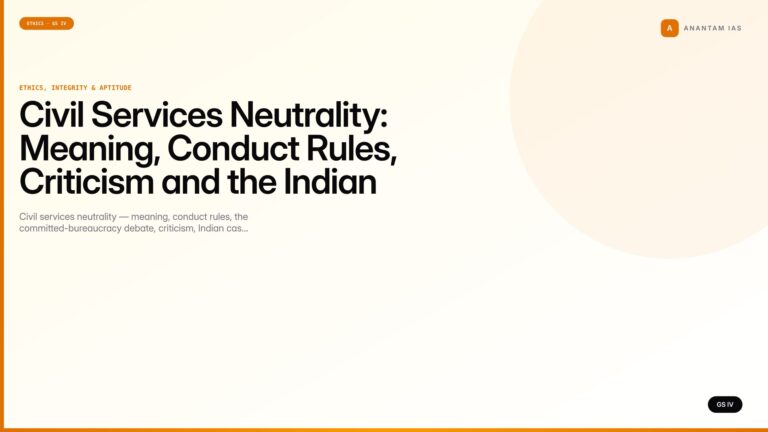 Civil Services Neutrality: Meaning, Conduct Rules, Criticism and the Indian Debate (UPSC GS IV) — UPSC featured image