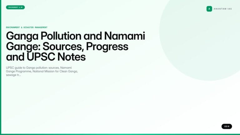 Ganga Pollution and Namami Gange: Sources, Progress and UPSC Notes (UPSC Environment) — UPSC featured image