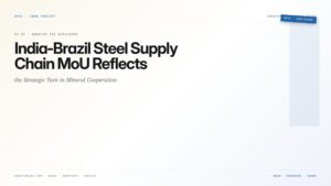India-Brazil Steel Supply Chain MoU Reflects the Strategic Turn in Mineral Cooperation — featured card for Anantam IAS UPSC guide.