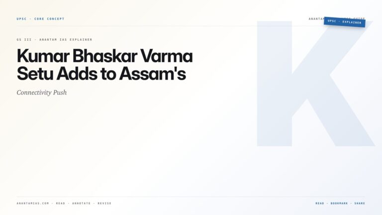 Kumar Bhaskar Varma Setu Adds to Assam's Connectivity Push — featured card for Anantam IAS UPSC guide.