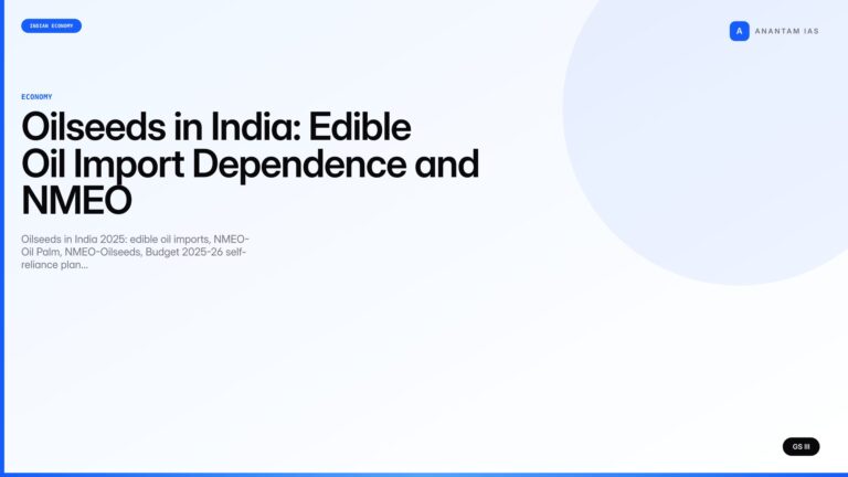 Oilseeds in India: Edible Oil Import Dependence and NMEO (UPSC Economy) — UPSC featured image