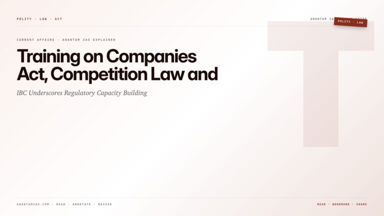 Training on Companies Act, Competition Law and IBC Underscores Regulatory Capacity Building — featured card for Anantam IAS UPSC guide.