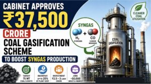 Cabinet approves ₹37,500 Crore Coal Gasification Scheme to boost Syngas Production