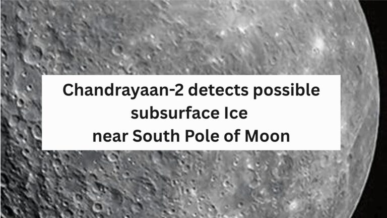 Chandrayaan-2 detects possible Subsurface Ice near South Pole of Moon