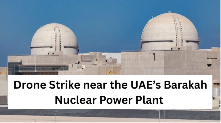 Drone Strike near the UAE’s Barakah Nuclear Power Plant
