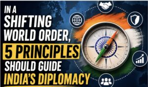 Five Principles Should Guide India’s Diplomacy