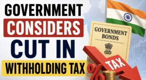 Government considers Cut in Withholding Tax