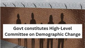 Govt constitutes High-Level Committee on Demographic Change