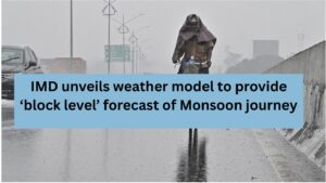 IMD unveils AI-Based Block-Level Monsoon Forecast System