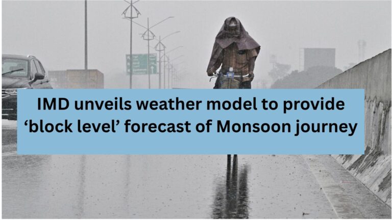 IMD unveils AI-Based Block-Level Monsoon Forecast System