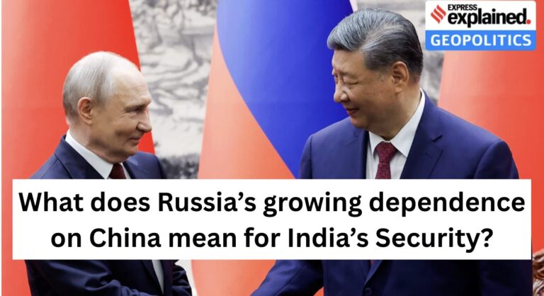 What does Russia’s growing dependence on China mean for India’s Security?