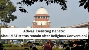 Adivasi Delisting Debate: Should ST status remain after Religious Conversion?