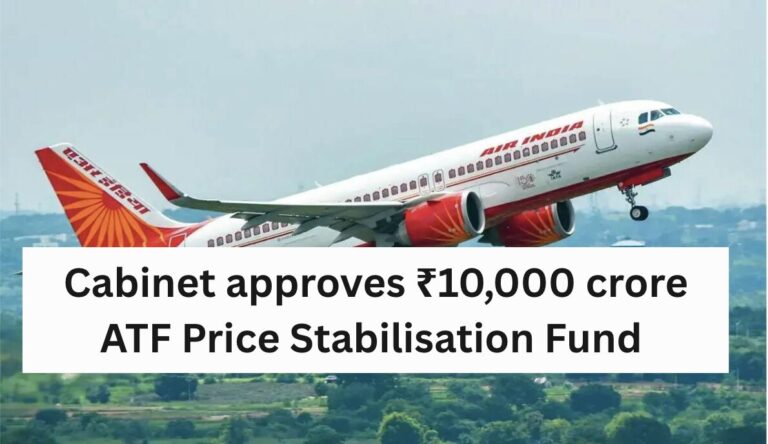 Cabinet approves ₹10,000 crore ATF Price Stabilisation Fund