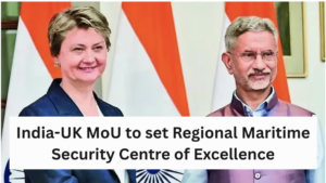 India-UK MoU to set Regional Maritime Security Centre of Excellence