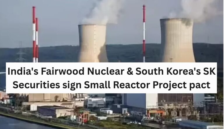 India's Fairwood Nuclear & South Korea's SK Securities sign Small Reactor Project pact