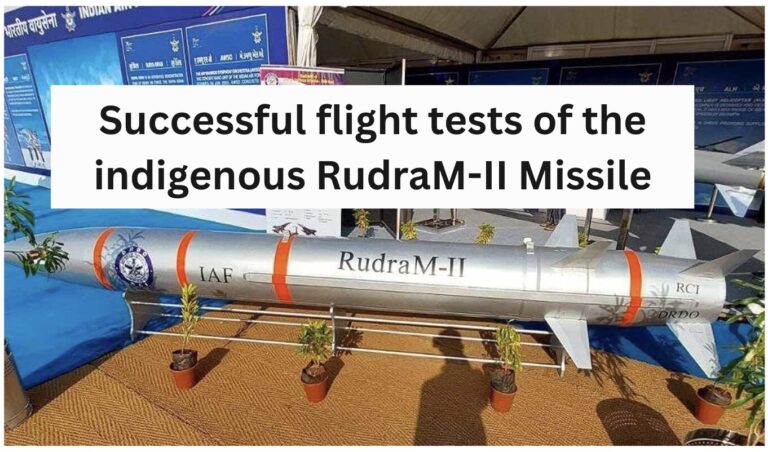 Successful flight tests of the indigenous RudraM-II Missile