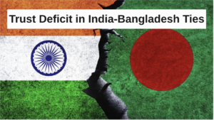 Trust Deficit in India-Bangladesh Ties