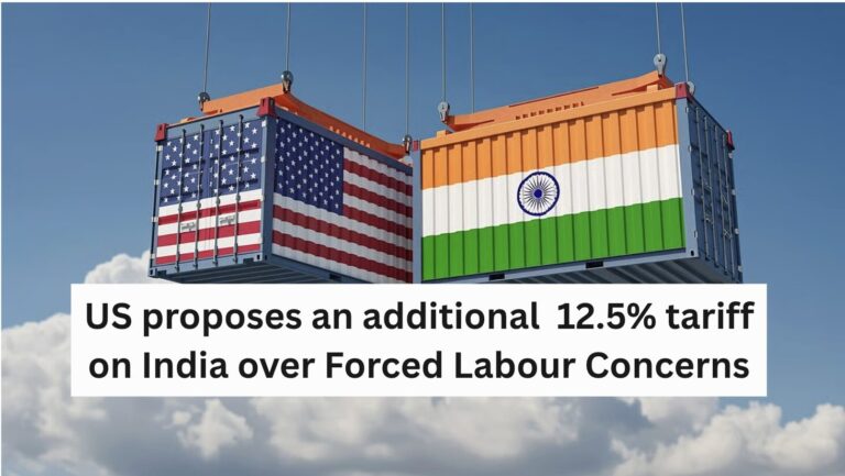 US proposes an additional 12.5% tariff on India over Forced Labour Concerns