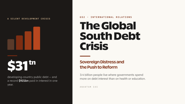 The Global South Debt Crisis: Sovereign Distress and the Push to Reform (UPSC International Relations)