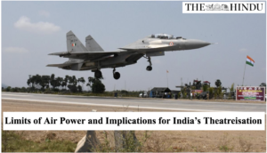 Limits of Air Power and Implications for India’s Theatreisation