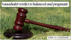 Vanashakti verdict is balanced and pragmatic