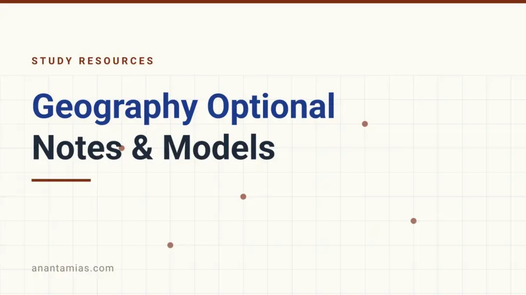 Geography optional notes for UPSC: unit priorities, models sheet and map drill