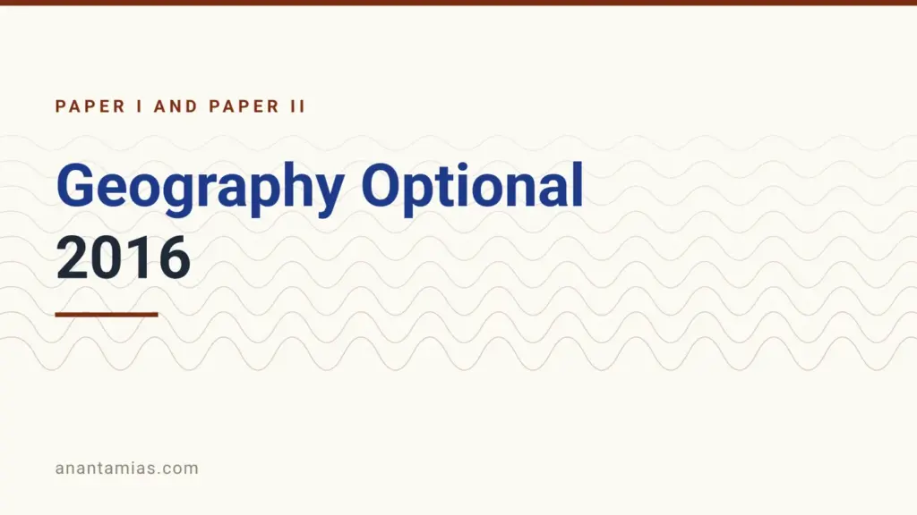 UPSC Geography optional question paper 2016, Paper I and Paper II