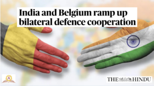 India and Belgium ramp up bilateral defence cooperation