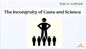 The Incongruity of Caste and Science