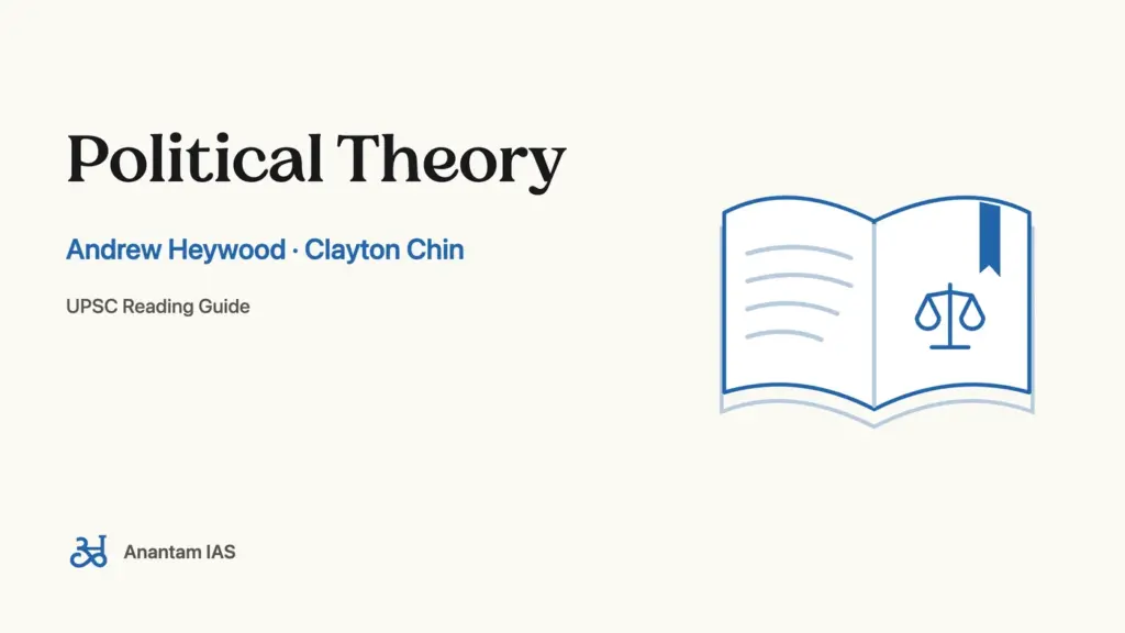 Political Theory - Andrew Heywood · Clayton Chin; UPSC reading guide