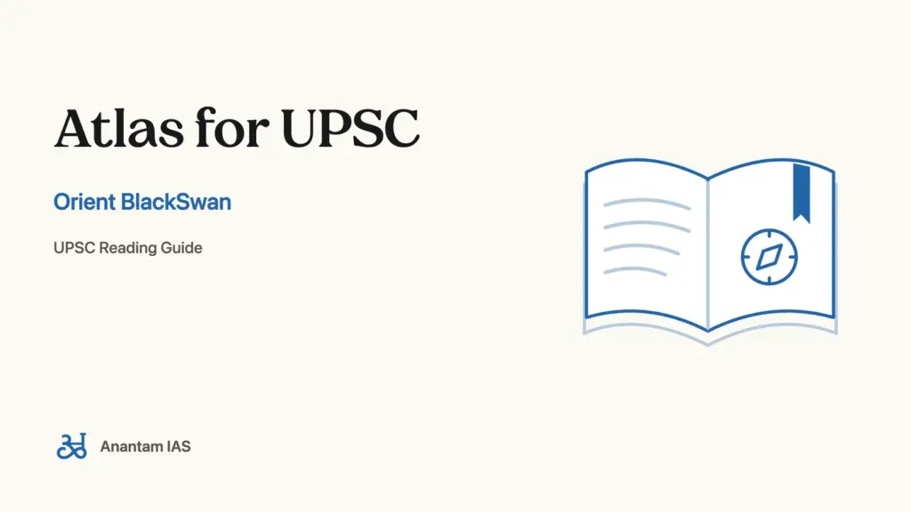 Atlas for UPSC - Orient BlackSwan; UPSC reading guide