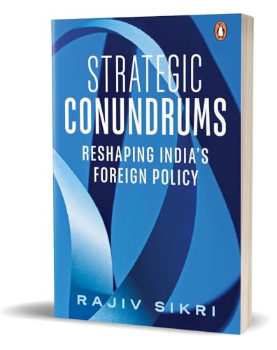 Strategic Conundrums: Reshaping India's Foreign Policy — Rajiv Sikri