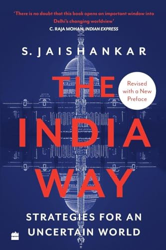The India Way: Strategies for an Uncertain World: S. Jaishankar